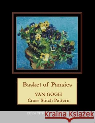 Basket of Pansies: Van Gogh Cross Stitch Pattern Kathleen George Cross Stitch Collectibles  9798718141290 Independently Published