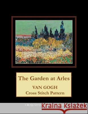The Garden at Arles: Van Gogh Cross Stitch Pattern Kathleen George Cross Stitch Collectibles  9798718143959 Independently Published