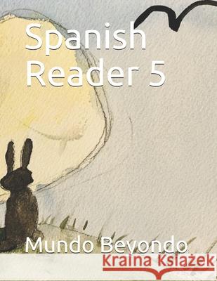 Spanish Reader 5 Mundo Beyondo   9798718174557