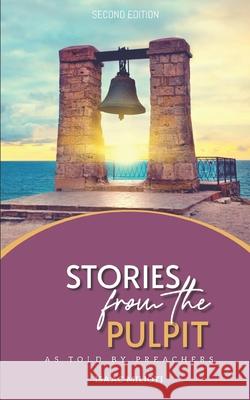 Stories From The Pulpit: As Told By Preachers Milioti, Isaac 9798718254624 Independently published