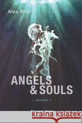 Angels and Souls Alex Briel 9798718304619