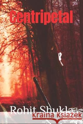 Centripetal Rohit Shukla 9798718313239