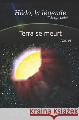 Terra se meurt Jadot, Serge 9798718339932