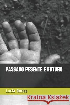 Passado Pesente E Futuro Rodas, Lucia 9798718363265