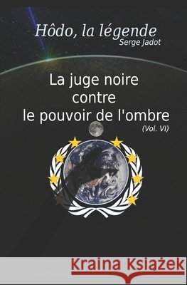La juge noire contre le pouvoir de l'ombre Jadot, Serge 9798718398397