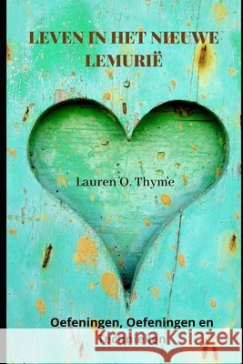 Leven in Het Nieuwe Lemurië: Oefeningen, Oefeningen en Technieken Lauren O Thyme 9798718505504 Independently Published