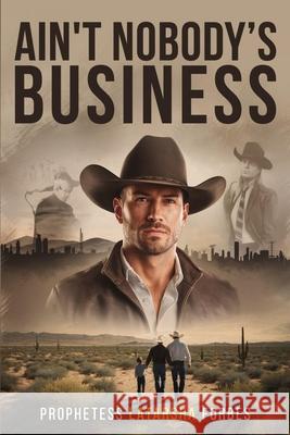 Ain't Nobody's Business Forbes Prophetess LaTarsha V Forbes 9798718513714