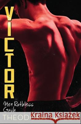 Victor: Her Ruthless Crush Taylor, Theodora 9798718823127 Independently published