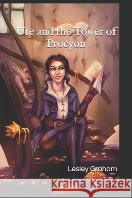 Ute and the Tower of Procyon Lesley Ann Graham, James Russo 9798718879346