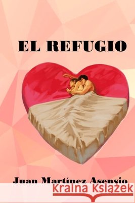 El refugio Juan Martínez Asensio, Juan Martínez Asensio 9798718922752