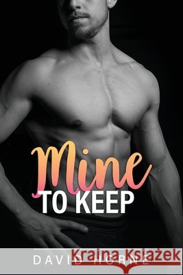 Mine to Keep Horne, David 9798718987072 Independently Published