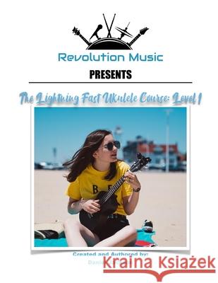 The Lightning Fast Ukulele Course: Level 1 Daniel Jackson 9798719010007