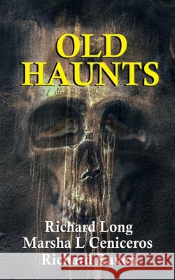 Old Haunts Ceniceros, Marsha L., Long, Richard, Raven, Richard 9798719088884