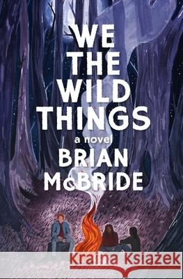 We the Wild Things McBride Brian McBride 9798719137698
