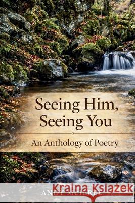Seeing Him, Seeing You McIlree Andy McIlree 9798719437996
