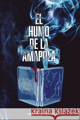 El Humo de la Amapola Sosa Franco, Carlos 9798719459127