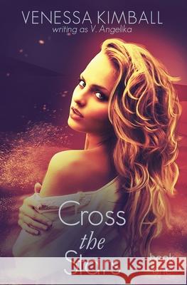 Cross the Stars V Angelika, Venessa Kimball 9798719494487