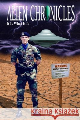Alien Chronicles: It Is What It Is Adams, Matthew Quincy 9798719675763