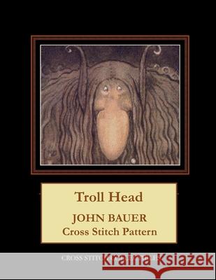 Troll Head: John Bauer Cross Stitch Pattern George, Kathleen 9798719767130