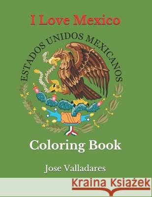 I Love Mexico: Coloring Book Valladares, Jose 9798719859552