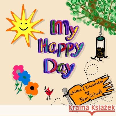 My Happy Day Pam Schodt 9798719897080 Independently Published