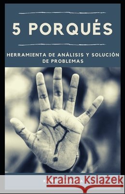 5 Porqués: Herramienta de Análisis y Solución de Problemas Oliveira, Rodrigo 9798719898216