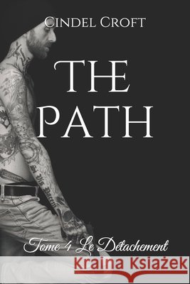 The Path: Tome 4 Le Détachement Croft, Cindel 9798719979472