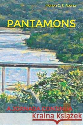 Pantamons: A jornada continua C. S. Rocha, Marlon 9798720239213 Independently published