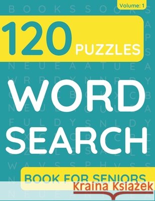 Word Search Book For Seniors: 120 Word Search Puzzles For Adults & Seniors (Volume: 1) Funafter Books 9798720464325 Independently Published