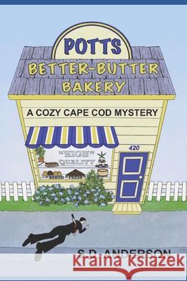 Potts Better Butter Bakery: A Cozy Cape Cod Mystery S D Anderson 9798720469757 Independently Published