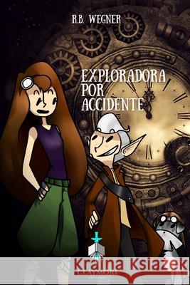 Exploradora por accidente R B Wegner 9798720479046 Independently Published