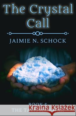 The Crystal Call Jaimie N Schock   9798720502263
