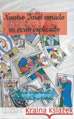 Nuestro Tarot amado en verso explicado Antonio Morales Berdon 9798720552626