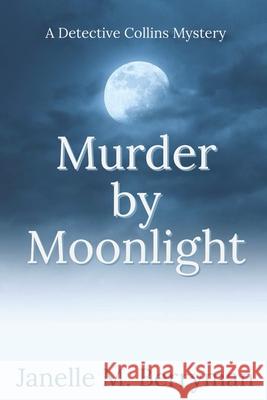 Murder by Moonlight Janelle M Berryman, J C Berryman 9798720610067 Independently Published