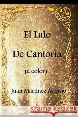 El Lalo de Cantoria (a color) Martinez Asensio Juan Martinez Asensio 9798720611156