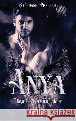 Anya: Tome 1 - Première mort Stéphanie Piccillo 9798720618841 Independently Published