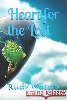 Heart for the Lost Waters Rudy Waters 9798720640903