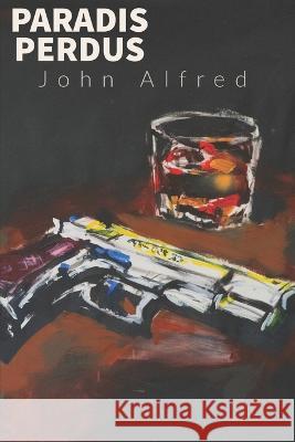 Paradis Perdus John Alfred 9798720722814 Independently Published
