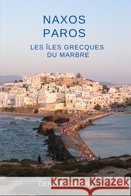 Naxos - Paros. Les Îles Grecques du marbre Roubien, Denis 9798721028755