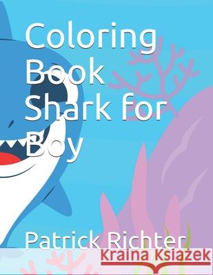 Coloring Book Shark for Boy Richter Patrick Richter 9798721077081