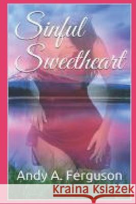 Sinful Sweetheart Ferguson Andy A. Ferguson 9798721207006