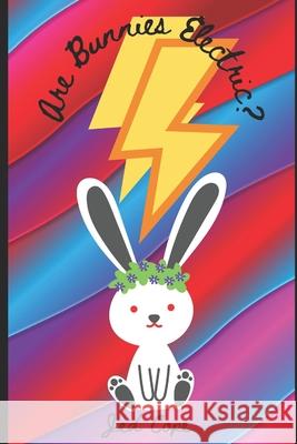 Are Bunnies Electric? Jed Cope 9798721334733 Independently Published
