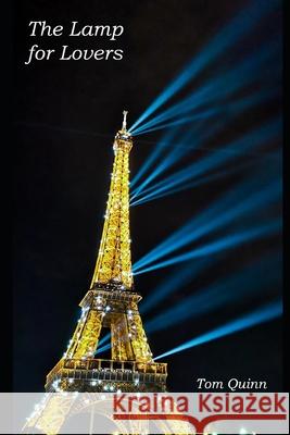 The Lamp for Lovers Tom Quinn 9798721432620 Independently Published