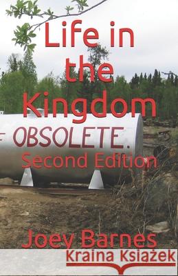 Life in the Kingdom: Second Edition Joey Barnes Koo 9798721483783 Independently Published