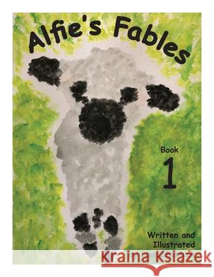 Alfie's Fables: Book 1 Lise Shattuck 9798721597053
