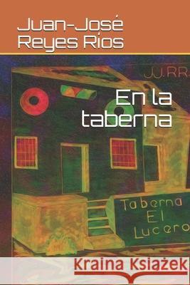 En la taberna Juan-José Reyes Ríos 9798721713866 Independently Published