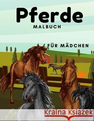 Pferde Malbuch Für Mädchen: Für Kinder 2-4, 4-8, 8-12 Und Erwachsene: 37 Malvorlagen für Pferdeliebhaber Noah Fuchs 9798721780325 Independently Published