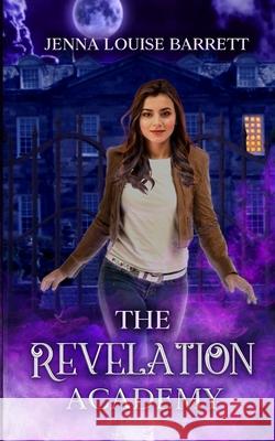 The Revelation Academy Jenna Louise Barrett 9798721801037
