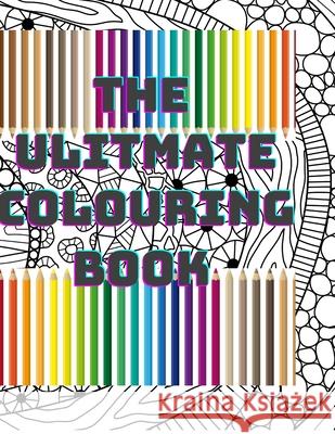 The ultimate colouring book Steven R Dibley 9798721971556