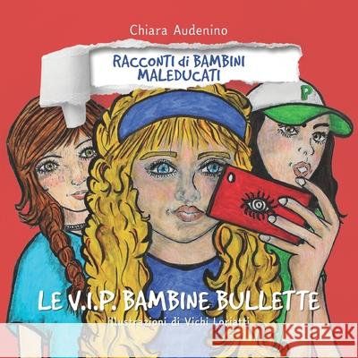Le V.I.P. bambine bullette Chiara Audenino 9798722373465